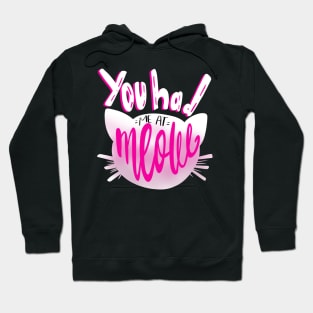 You Had me at Meow Crazy Cat Lover T-shirt Hoodie